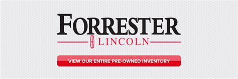 Forrester lincoln - Forrester Lincoln is a family owned & operated dealership that has been representing the Lincoln brand and Ford Motor Company for 55+ years. Our dedicated sales and service team has been voted the "Number One Lincoln Dealer in Pennsylvania" for 8 years, based on DealerRater customer reviews. 